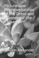Picturesque Representations of the Dress and Manners of the Chinese 9356013098 Book Cover