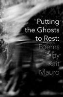 Putting the Ghosts to Rest: Poems & Photographs 1977952453 Book Cover