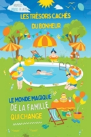 Les trésors cachés du bonheur: Le monde magique de la famille qui change B0CF8331Y2 Book Cover