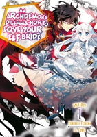 An Archdemon's Dilemma: How to Love Your Elf Bride: Omnibus 1 (Volumes 1-3) (Light Novel) (Volume 1) 1718375166 Book Cover