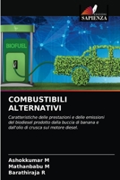 COMBUSTIBILI ALTERNATIVI: Caratteristiche delle prestazioni e delle emissioni del biodiesel prodotto dalla buccia di banana e dall'olio di crusca sul motore diesel. 6203381705 Book Cover