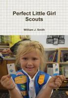 The Perfect Little Girl Scouts 1300051302 Book Cover