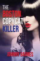 The Boston Copycat Killer 1546241841 Book Cover