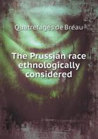 The Prussian Race Ethnologically Considered 1240889380 Book Cover