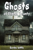 Ghosts of Clinton County 1595310312 Book Cover