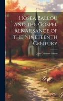 Hosea Ballou and the Gospel Renaissance of the Nineteenth Century 1022044974 Book Cover