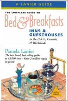 The Complete Guide to Bed & Breakfasts: Inns & Guesthouses in the U.S.A., Canada, & Worldwide 1580085288 Book Cover