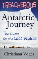 Treacherous Antarctic Journey (The Quest for the Lost Nukes) B0CQLG75YP Book Cover