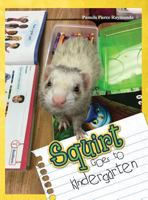 Squirt Goes to Kindergarten 1480970271 Book Cover