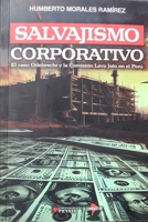 SALVAJISMO CORPORATIVO: El caso Odebrecht y la Comisión Lava Jato en el Perú (Spanish Edition) 6124942046 Book Cover