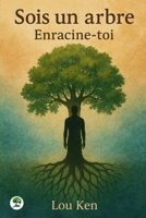 Sois un arbre: Enracine-toi B0FSSJGFHV Book Cover