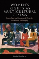 Women's Rights as Multicultural Claims: Reconfiguring Gender and Diversity in Political Philosophy 074864296X Book Cover