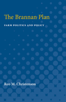 The Brannan Plan: Farm Politics and Policy 0472750755 Book Cover