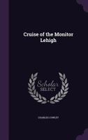 Cruise of the Monitor Lehigh: Read November 12, 1879 (Classic Reprint) 1359500316 Book Cover