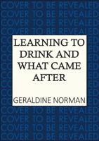 Learning to Drink and What Came After 0749033142 Book Cover
