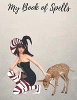 My Book of Spells: Create your own spells for healing the mind and spirit or whatever you need. 200 pages 7.44 x 9.69 1798076217 Book Cover