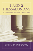 1 and 2 Thessalonians: A Handbook on the Greek Text (Baylor Handbook on the Greek New Testament) 1481310976 Book Cover