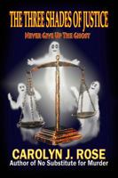 The Three Shades of Justice: Never Give Up the Ghost 1734241268 Book Cover