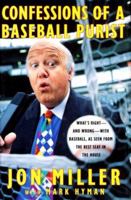 Confessions of a Baseball Purist: Whats Right and Wrong with Baseball As Seen from the Best Seat in the House 0801863163 Book Cover