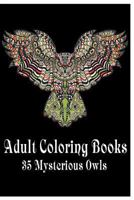 Adult Coloring Books 35 Mysterious Owls: (Adult Coloring Pages, Adult Coloring) 1981117849 Book Cover