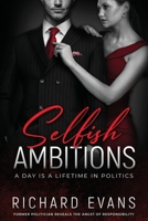 Selfish Ambitions: Ryan Kennedy MP has it all, but is it enough? 064555443X Book Cover