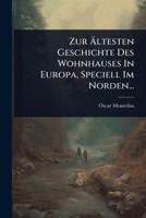 Zur Ã ltesten Geschichte Des Wohnhauses In Europa, Speciell Im Norden... (German Edition) 1024941485 Book Cover
