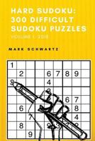 Hard Sudoku: 300 Difficult Sudoku Puzzles: 300 Difficult Sudoku Puzzles to Solve 1981203656 Book Cover