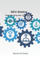 SEO Basics: Overcoming Key Challenges in Search Engine Optimization B0BVDW3H2P Book Cover