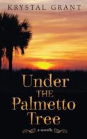 Under the Palmetto Tree: A Novella 1939288053 Book Cover