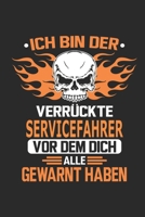 Ich bin der verr�ckte Servicefahrer vor dem dich alle gewarnt haben: Notizbuch, Geburtstag Geschenk Buch, Notizblock, 110 Seiten, Verwendung auch als Dekoration in Form eines Schild bzw. Poster m�glic 1692695355 Book Cover