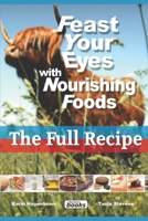 Feast Your Eyes With Nourishing Foods: The Full Recipe B08LG29QM7 Book Cover