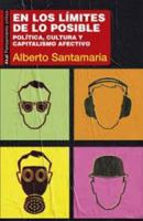 En los límites de lo posible: Política, cultura y capitalismo afectivo 8446045710 Book Cover