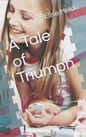 A Tale of Triumph 1091493537 Book Cover