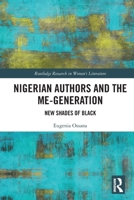 Nigerian Authors and the Me-Generation : New Shades of Black 1032899166 Book Cover