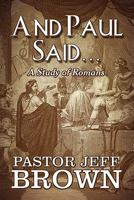 And Paul Said...: A Study of Romans 1448983835 Book Cover