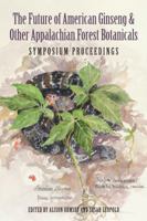 The Future of Ginseng & Forest Botanicals: Symposium Proceedings 0692139311 Book Cover