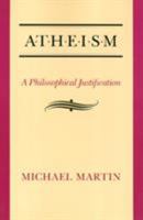 Atheism: A Philosophical Justification 0877229430 Book Cover
