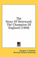 The Story Of Hereward: The Champion Of England; 1177007770 Book Cover