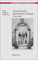 Treue Freunde? Das Bundnis in Europa 1714-1914 3486596527 Book Cover