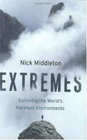 Extremes: Surviving the World's Harshest Environments 0312342667 Book Cover