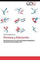 Persona y Educación: Apuntes para una antropología pedagógica desde Emmanuel Mounier 3848461587 Book Cover
