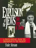 The Expulsion of the Jews: Five Hundred Years of Exodus 1561710814 Book Cover