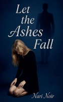 Let the Ashes Fall B0FGYBC5XV Book Cover