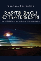 Rapito dagli extraterrestri. La scoperta di un mondo straordinario 883160547X Book Cover