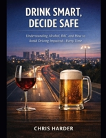 Drink Smart, Decide Safe 1067502505 Book Cover