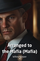 Arranged to the Mafia (Mafia) B0DPLJ91ZQ Book Cover