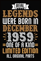 Real Legends Were Born In December 1959 One Of A Kind Limited Edition All Original Parts: 60th Birthday Vintage Gift, 60th Birthday Gift For 60 Years Old Men and Women born in December ... Her - 120 p 170844453X Book Cover