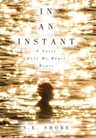 In An Instant: A Voice Only My Heart Hears 1665754486 Book Cover