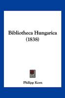 Bibliotheca Hungarica (1838) 1160810257 Book Cover