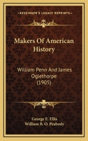 Makers Of American History: William Penn And James Oglethorpe 0548659095 Book Cover